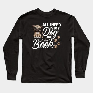 All I Need is My Dog and Book Long Sleeve T-Shirt